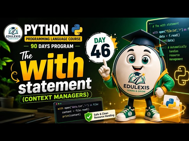 Day 46: Python Context Managers Explained | The with Statement Made Easy | Edulexis |