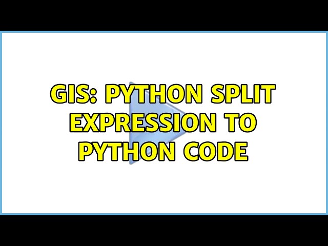 GIS: Python split expression to Python code (2 Solutions!!)
