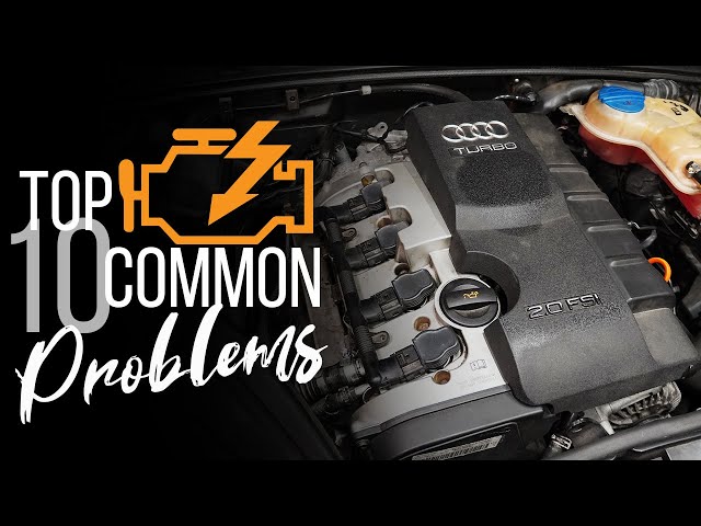 2005-2008 B7 Audi A4 2.0T Top 10 Common Problems