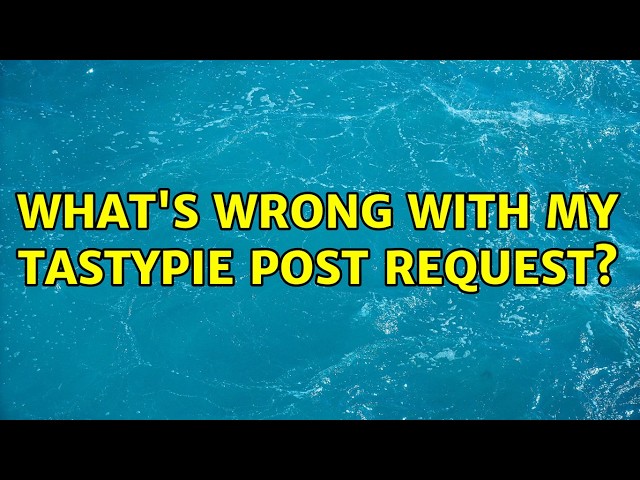 What's wrong with my tastypie POST request?