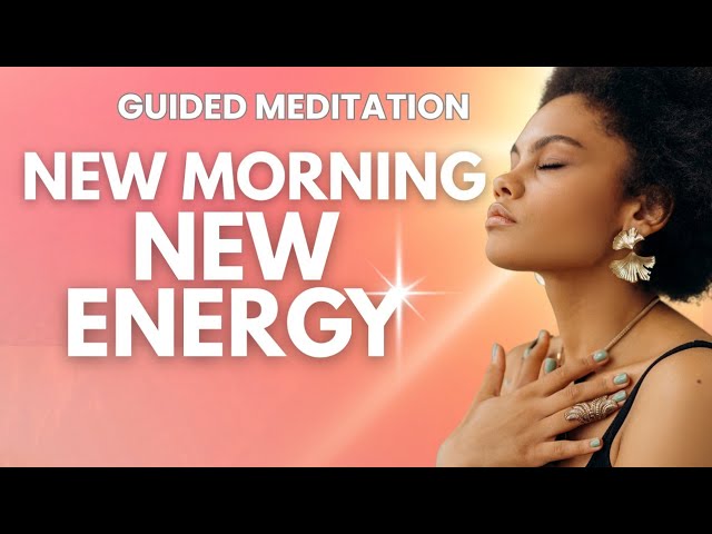 10-Minute Guided Meditation For Positive Energy | Morning Meditation | New Morning, New Energy