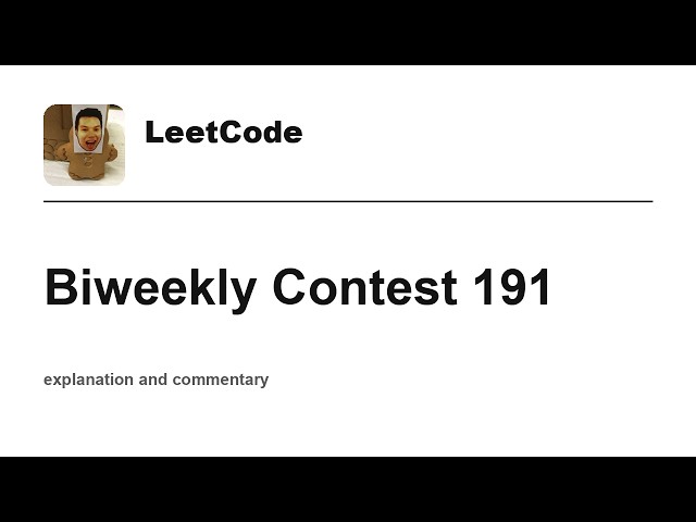 Leetcode Biweekly Contest 191 with commentary