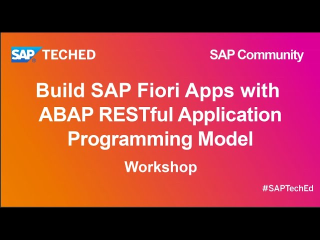 Build SAP Fiori Apps with ABAP RESTful Application Programming Model | SAP TechEd for SAP Community