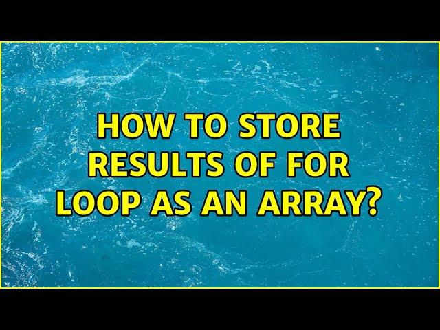 How to store results of for loop as an array? (4 Solutions!!)