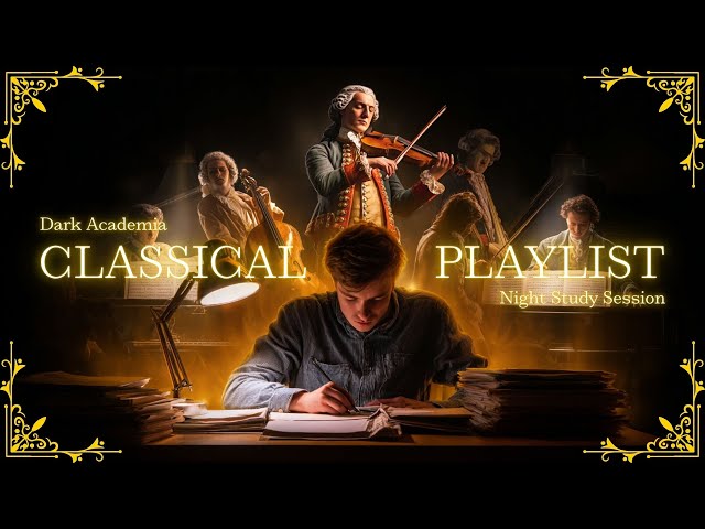 Dark Academia Classical Music for Reading & Writing 🕯️ Melancholy & Elegant Playlist