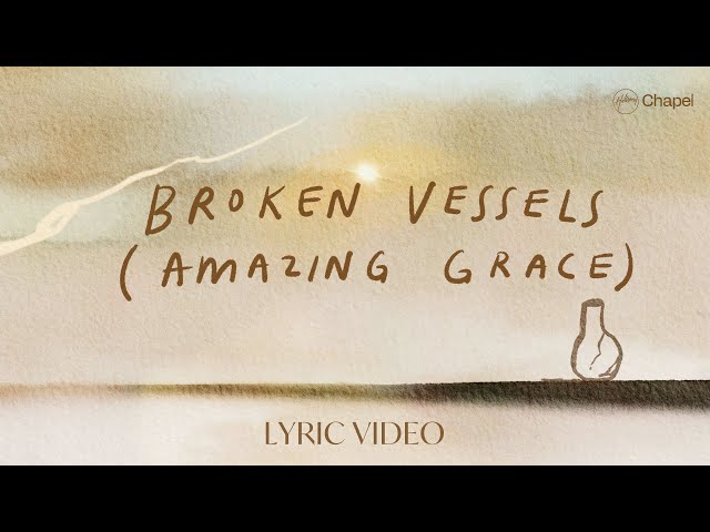 Broken Vessels (Amazing Grace) Lyric Video | Hillsong Chapel