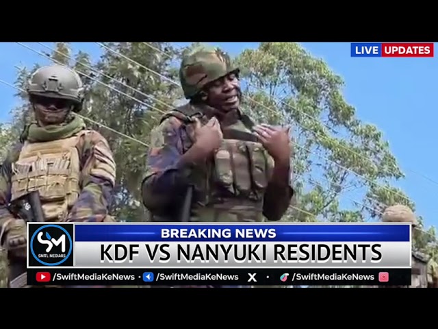 MUST WATCH! KDF SOLDIERS FORCED TO ADDRESS LAIKIPIA PEOPLE PROTESTING OVER EBOLA FACILITY IN NANYUKI