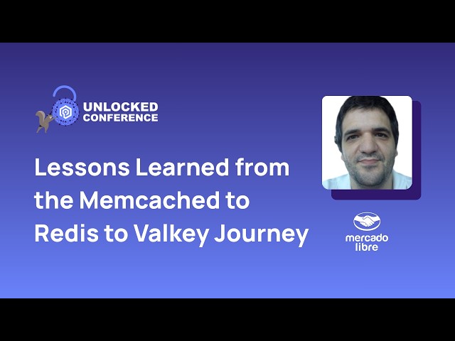 Lessons Learned from the Memcached to Redis to Valkey Journey | Unlocked Conf - San Jose