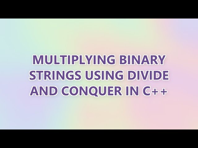 Multiplying binary strings using divide and conquer in C++