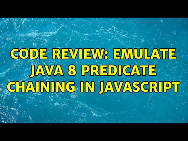 Code Review: Emulate Java 8 predicate chaining in JavaScript (2 Solutions!!)
