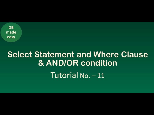 Tutorial  11 - Select Statement,Where Clause & AND/OR condition