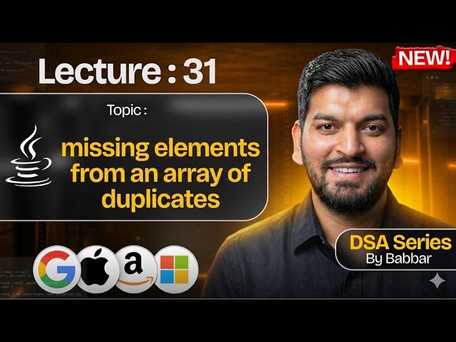 Lecture 31: Missing Elements from an Array of Duplicates || Array Problem || DSA Series by Babbar