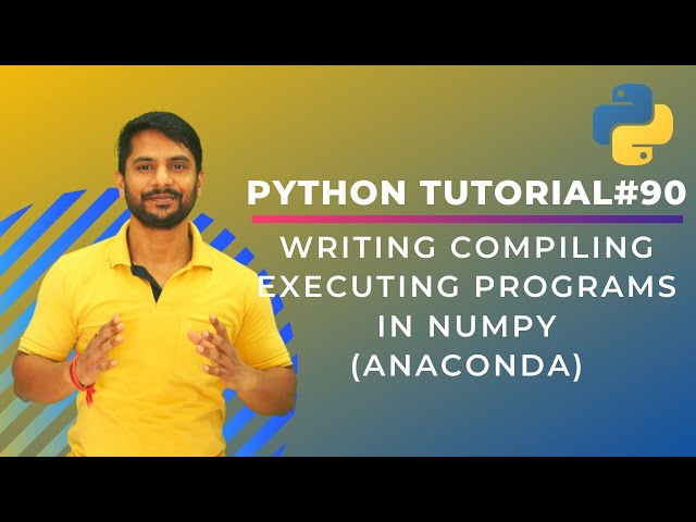 Writing Compiling Executing Programs in Numpy (Anaconda) - In Hindi