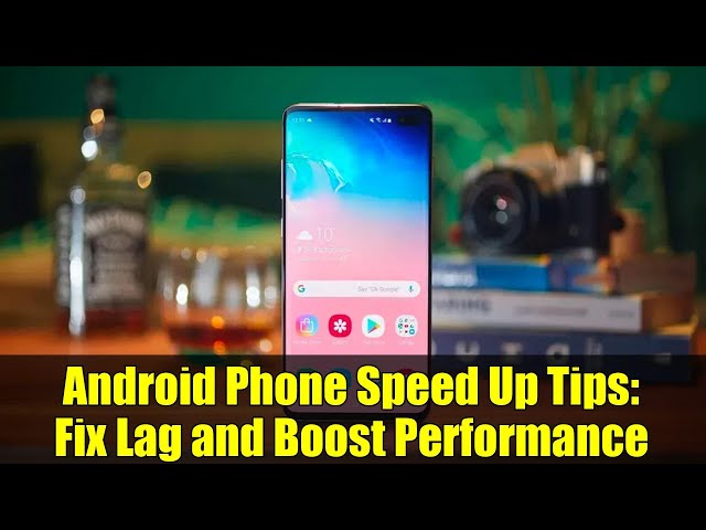 Android Phone Speed Up Tips: Fix Lag and Boost Performance