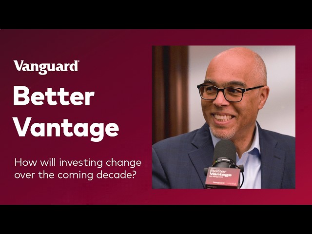 Better Vantage | How Will Investing Change Over the Coming Decade?