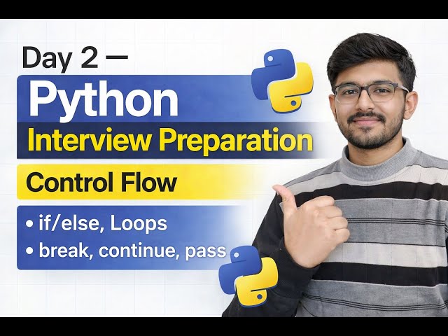 Day 2: Python Control Flow for Interviews | if-else, Loops, break, continue | AI/ML/DS