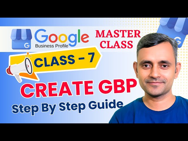 Class 7: How to Create a Google Business Profile Step By Step Guide | GBP Masterclass | Guddu Kumar
