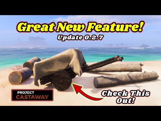 Project Castaway: New Feature Added! Update 0.2.7 Is Here!