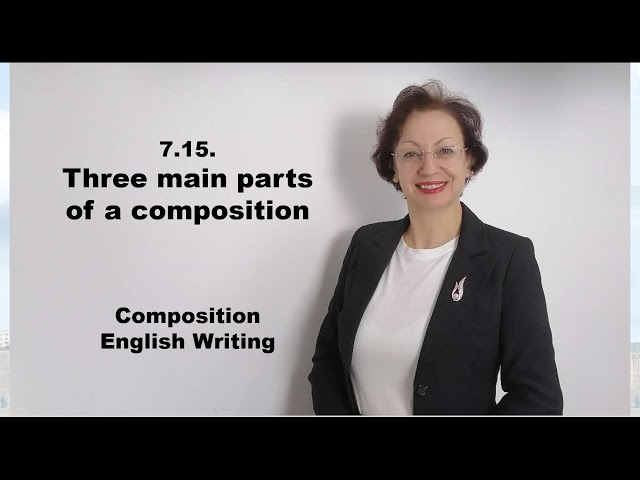 7.15. Three Main Parts of a Composition / Composition / English Writing
