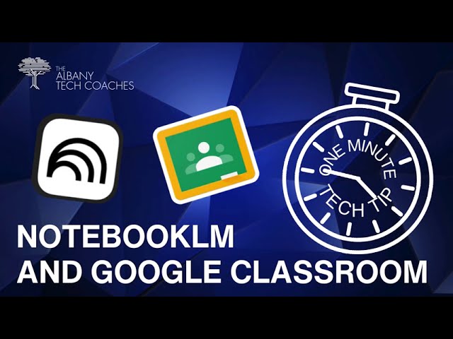 1 Minute Tech Tip- NotebookLM and Google Classroom