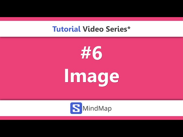 #6 - SMindMap Tutorial Series - Image