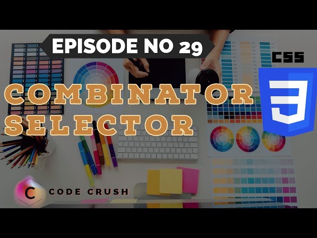 CSS Selectors | Combinator Selector|Descendant Selectors|Child Selectors |Adjacent Sibling Selector