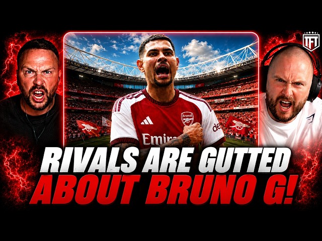 Rivals Are GUTTED That Arsenal Are SIGNING Bruno G!