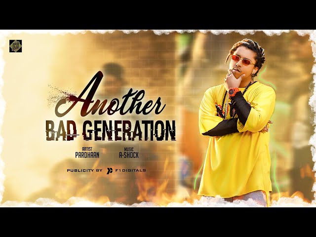 ANOTHER BAD GENERATION - PARDHAAN | PROD. BY A-SHOCK | ABG | ASORT | OFFICIAL VIDEO 2019