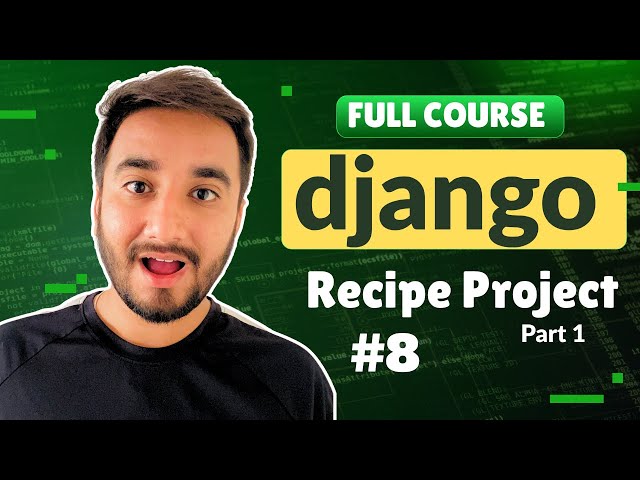 8. Create a Recipe Project in Django - Part 1