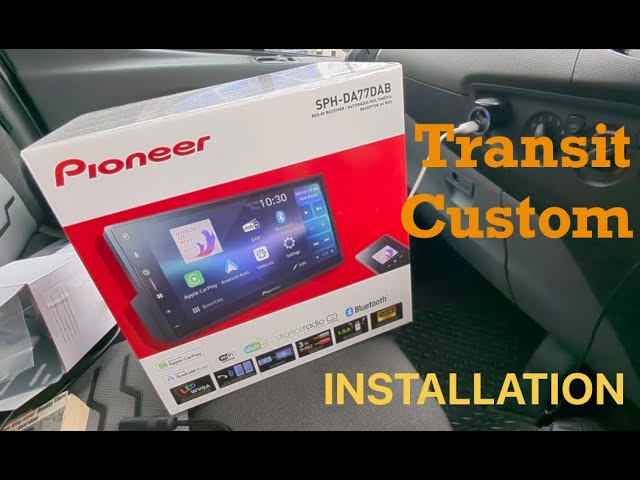 Pioneer SPH-DA77DAB Install in Ford Transit Custom | Wireless Android Auto & OEM Finish Upgrade