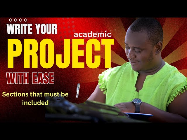 🎓✍️Writing Your Academic Project: Key Sections Required
