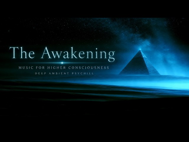 The Awakening // Ambient Psychill for Higher Consciousness | 528hz