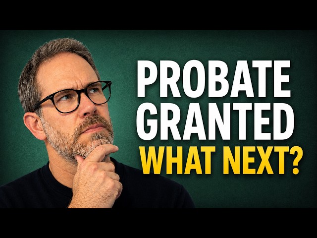 After Probate is Granted: 7 Things Every Executor Must Do