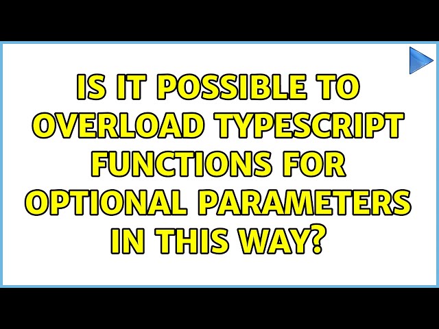 Is it possible to overload Typescript functions for optional parameters in this way?
