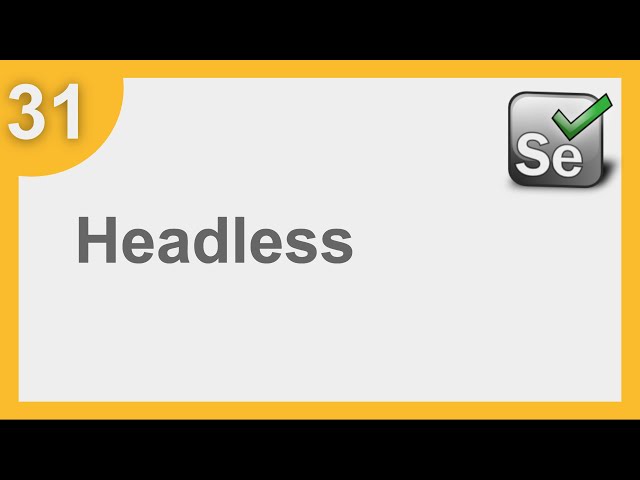 Selenium Framework for Beginners 31 | What are Headless Browsers