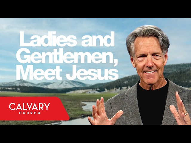 Ladies and Gentlemen, Meet Jesus - Mark 1:1 - Skip Heitzig