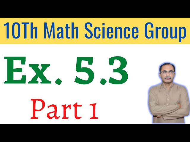 Exercise 5.3 Chapter 5 || 10Th Class math Science Group || Part 1