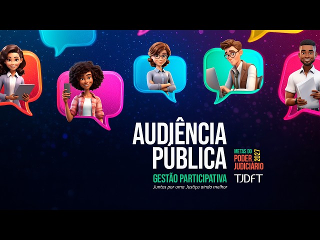 Public Hearing – Participatory Management: Together for an even better justice system