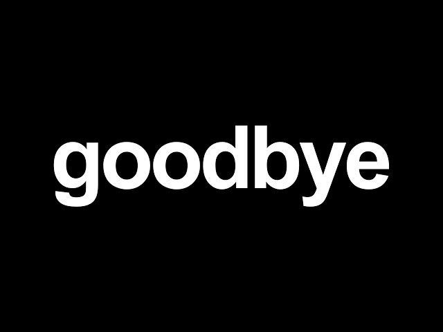 this is my last video