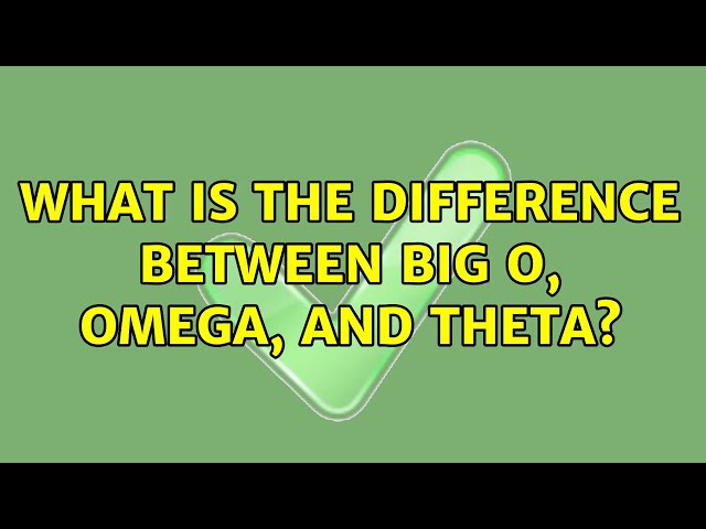 What is the difference between Big O, Omega, and Theta?
