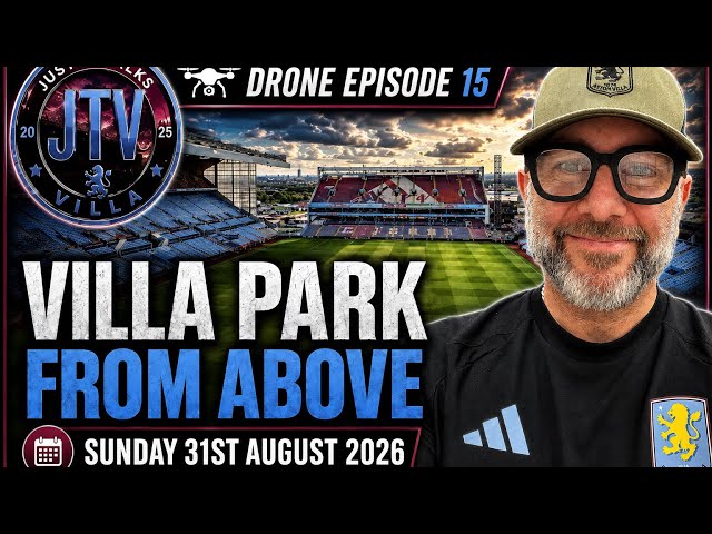 DRONE IS BACK | EPISODE 15 | IS VILLA PARK READY FOR TONIGHT | 31st AUGUST 2026