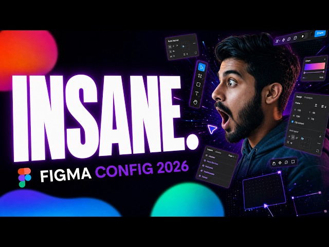 Figma Config 2026 Is INSANE — Everything New in 12 Minutes
