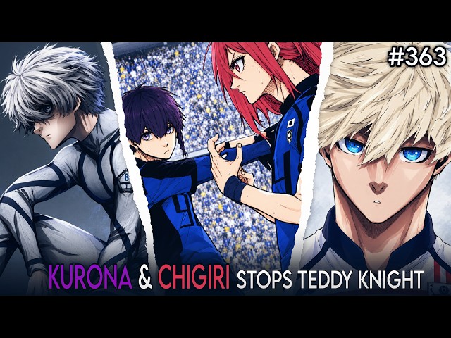 KURONA & CHIGIRI ARE HERE TO STOP TEDDY KNIGHT | BLUELOCK Chapter 363 Hindi Explained!