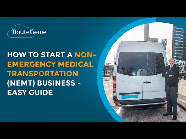How to Start a Non-Emergency Medical Transportation (NEMT) Business - easy guide | RouteGenie