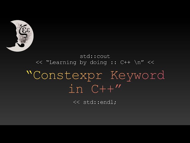 Learning by doing :: C++ -- Constexpr Keyword in C++