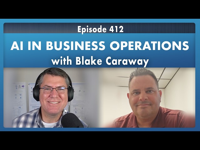 Blake Caraway: AI in Business Operations - Episode 412