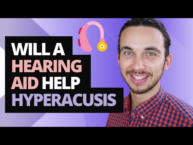 Will A Hearing Aid Help Hyperacusis?