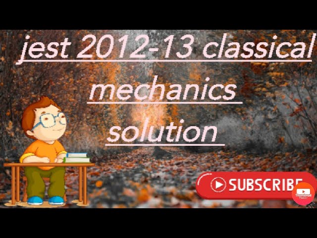 jest 2012/2013 classical mechanic   question solution
