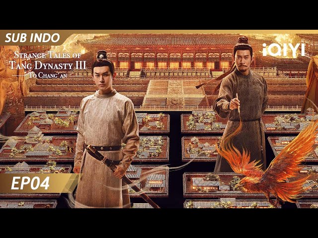 【INDO SUB】Strange Tales of Tang Dynasty III : To Chang'an EP04 | iQIYI Indonesia