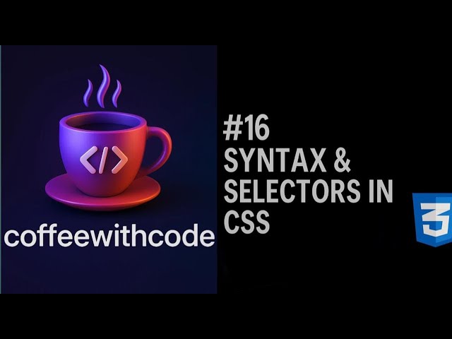 #16 CSS Syntax and Selectors Explained in Hindi | CSS Tutorial for Beginners